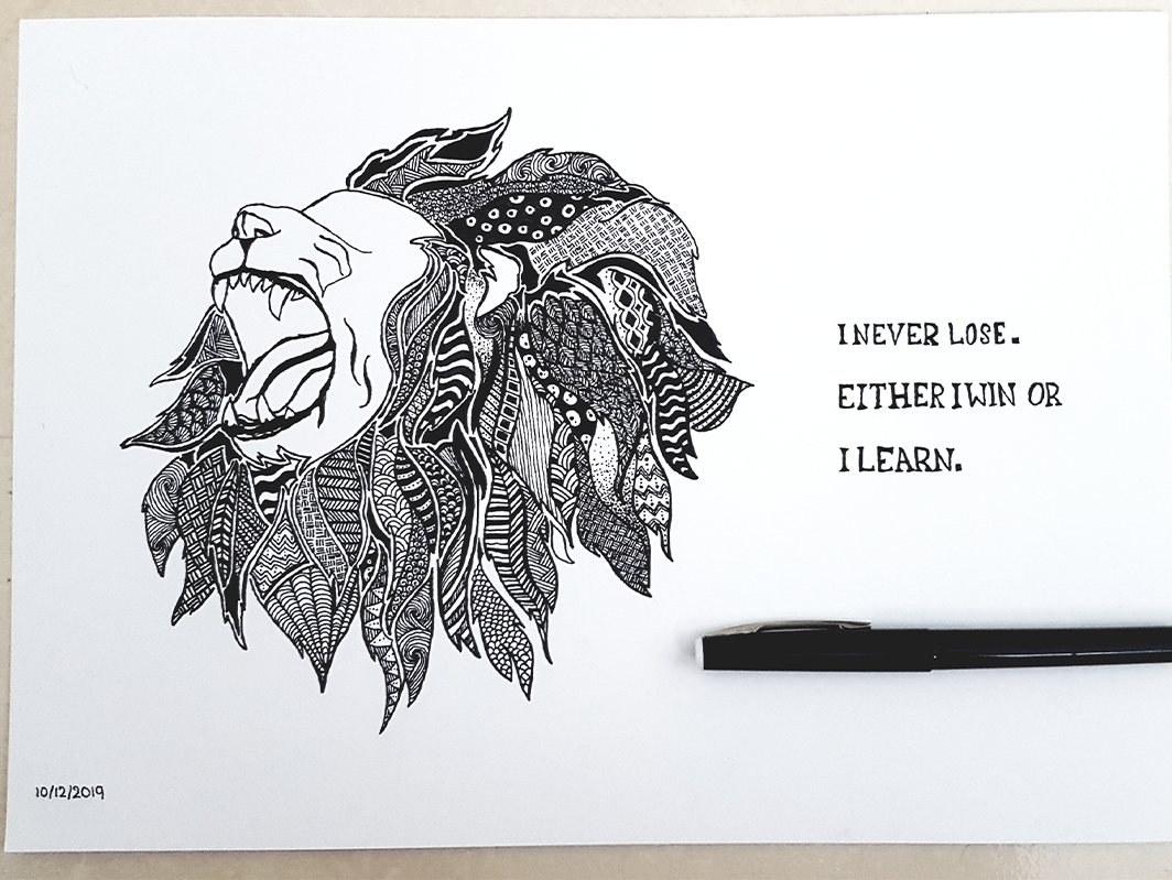 Black ink drawing of a roaring lion with a mane of detailed patterns, the handwritten text I never lose. Either I win or I learn., and the date 10/12/2019.